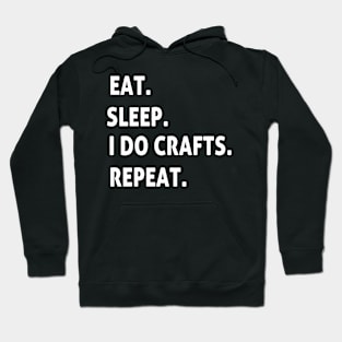 eat. sleep. I do crafts. repeat. Hoodie